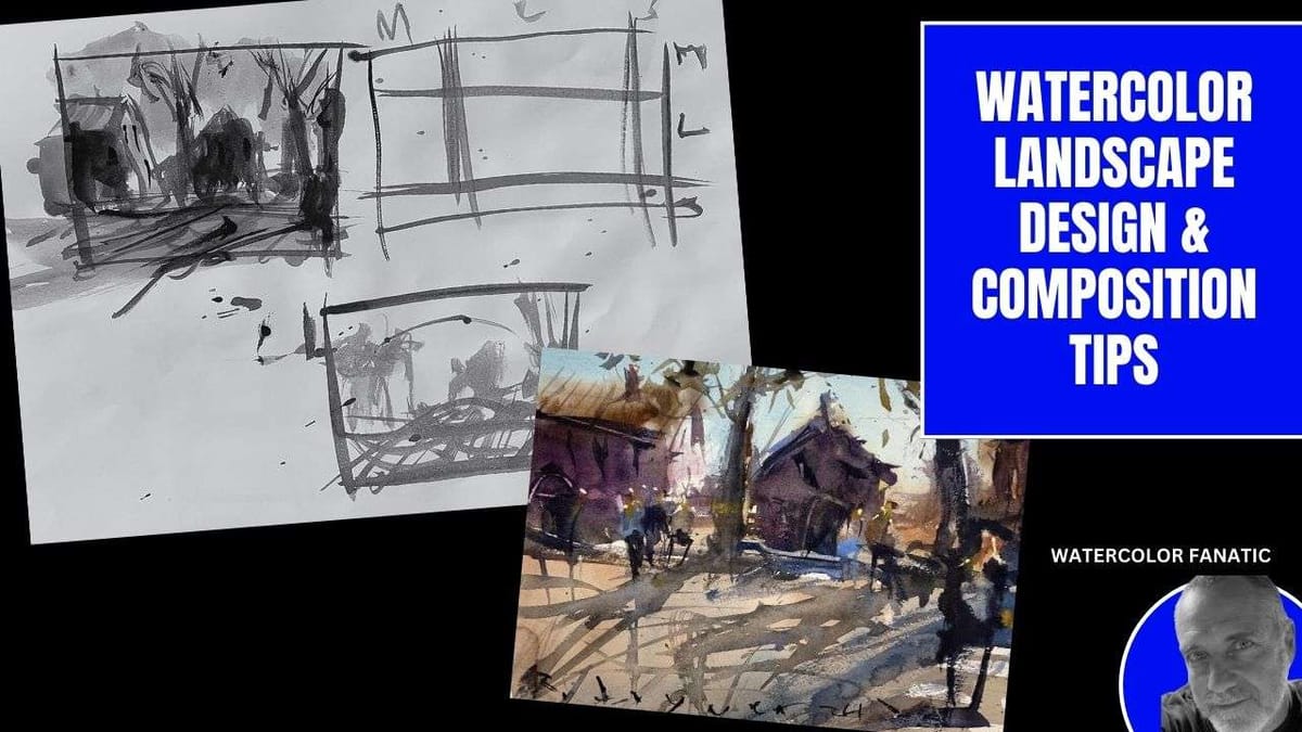 Tips for Better Watercolor Landscape Compositions