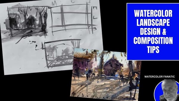 Tips for Better Watercolor Landscape Compositions